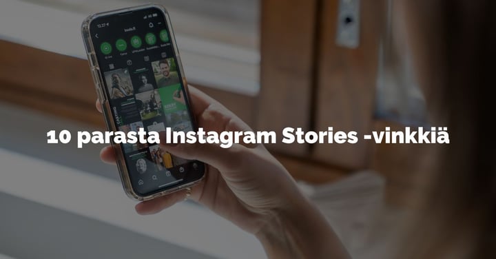 10 parasta Instagram Stories -vinkkiä 2023
