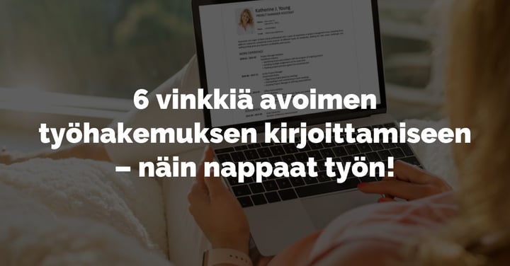 6 vinkkiä avoimen työhakemuksen kirjoittamiseen – näin nappaat työn!