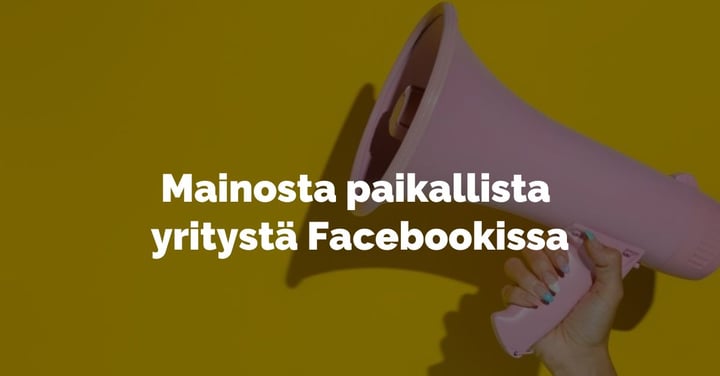 Meta-mainonta – mainosta paikallista yritystä Facebookissa ja Instagramissa