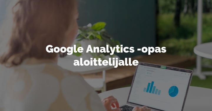 Google Analytics -opas aloittelijalle - Kuulu