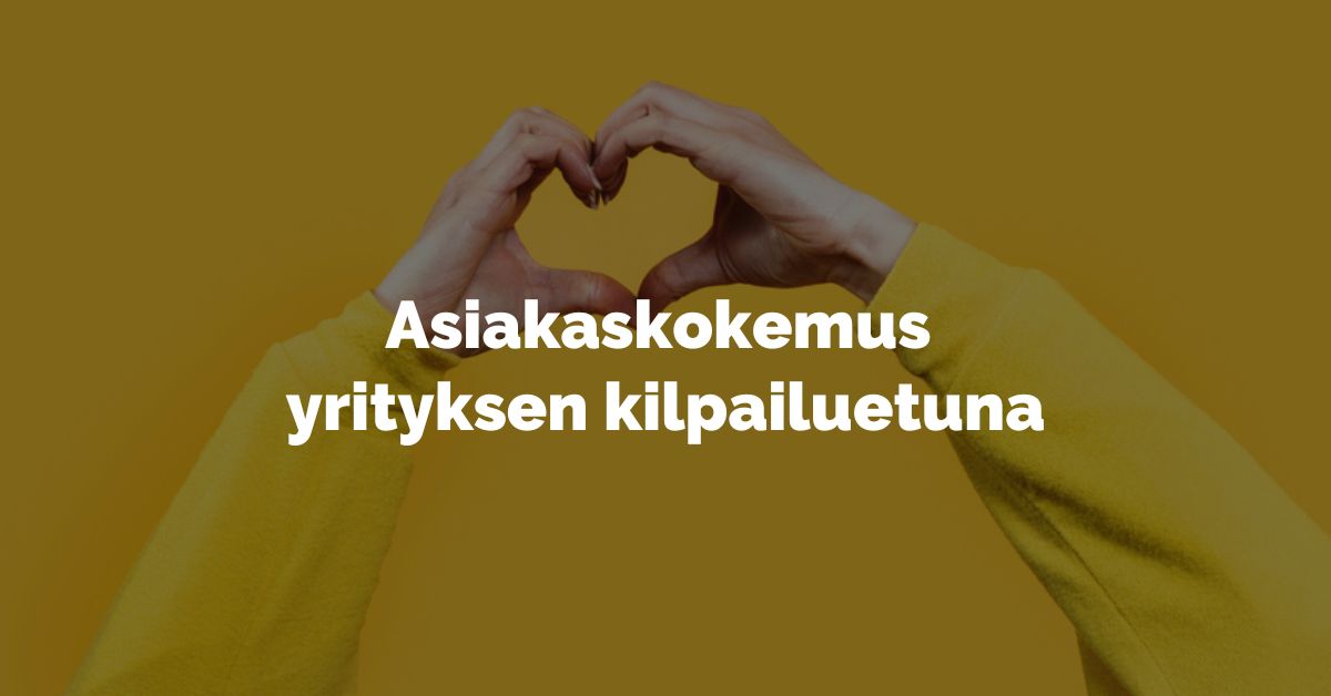 Asiakaskokemus yrityksen kilpailuetuna