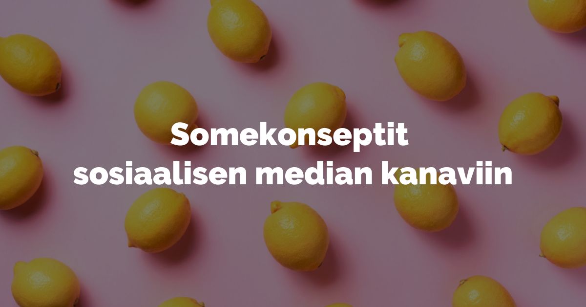 Somekonseptit sosiaalisen median kanaviin